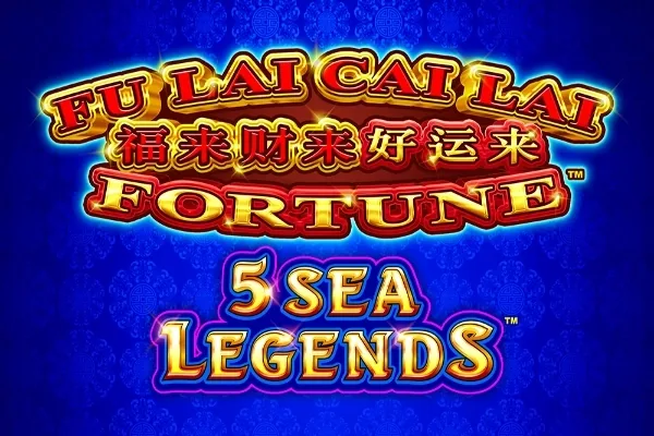 Fu Lai Cai Lai 5 Sea Legends